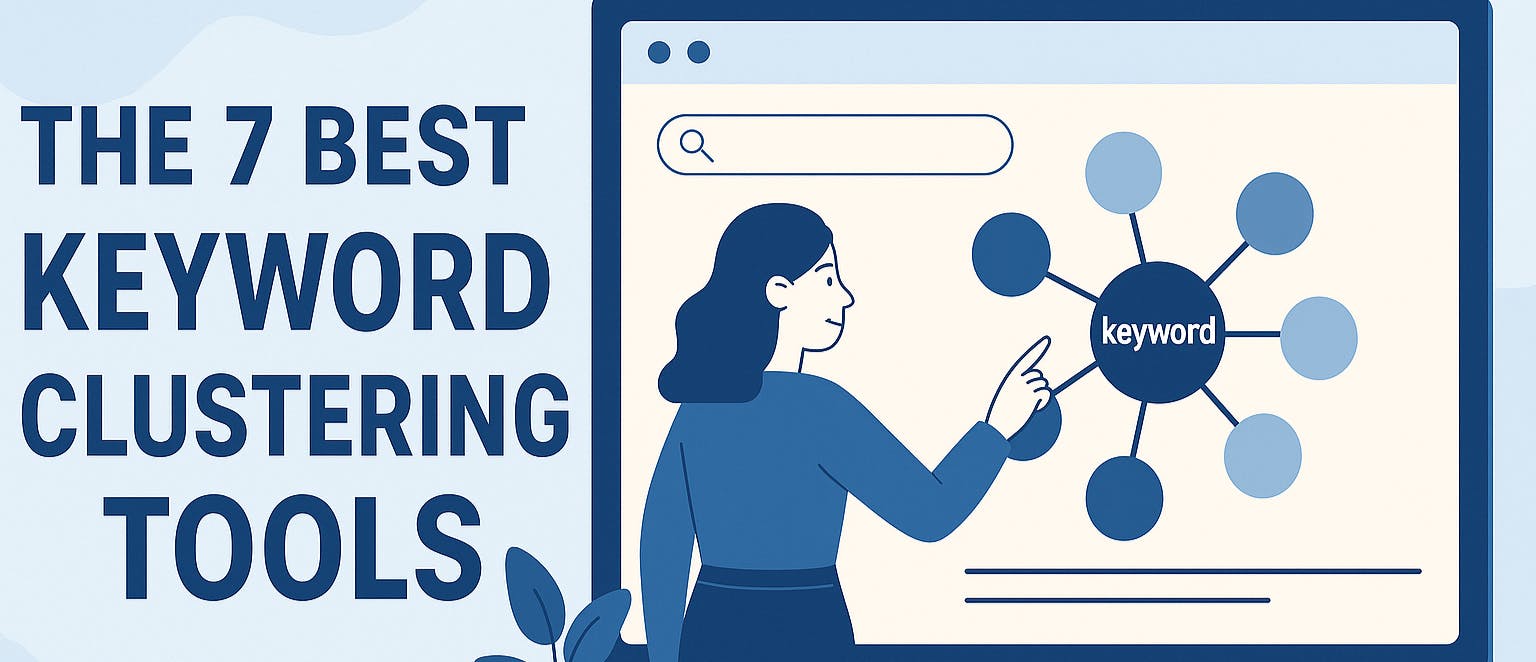 featured image - The 7 Best Keyword Clustering Tools in 2025 (Save Your Time and Sanity)