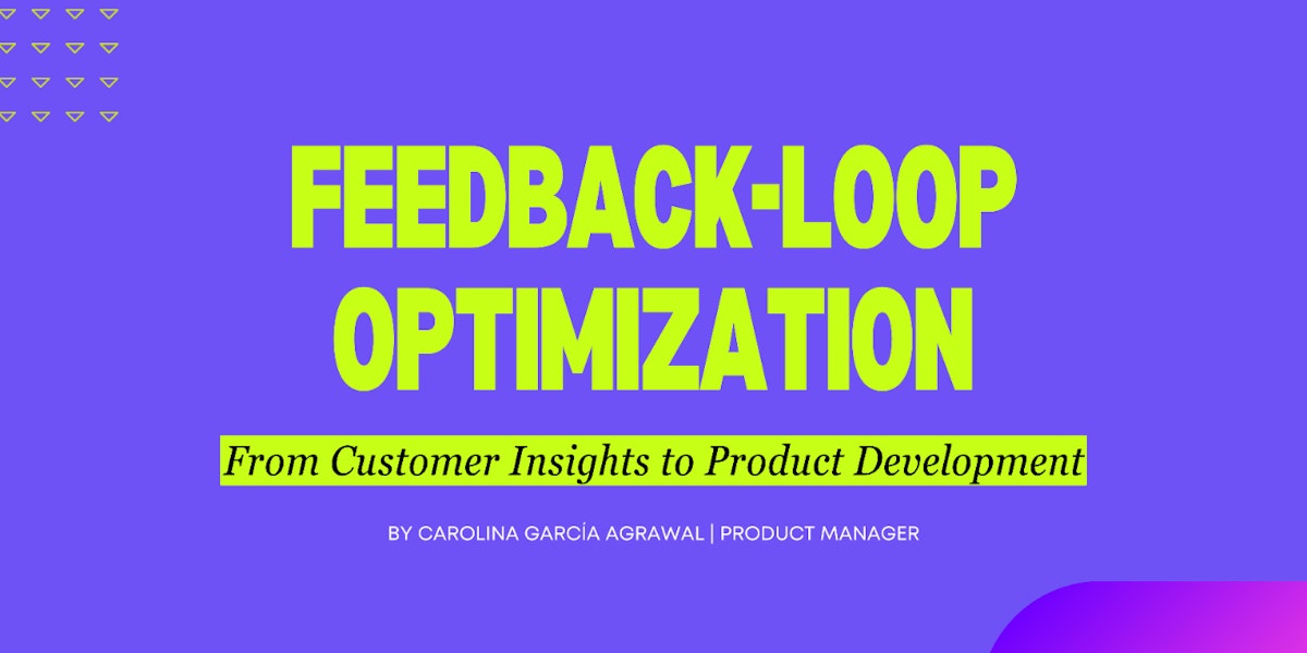 featured image - Feedback Loop Optimization:
From Customer Insights to Product Development