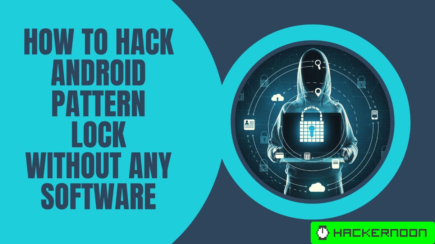 How to Hack Android Pattern Lock Without Any Software | HackerNoon