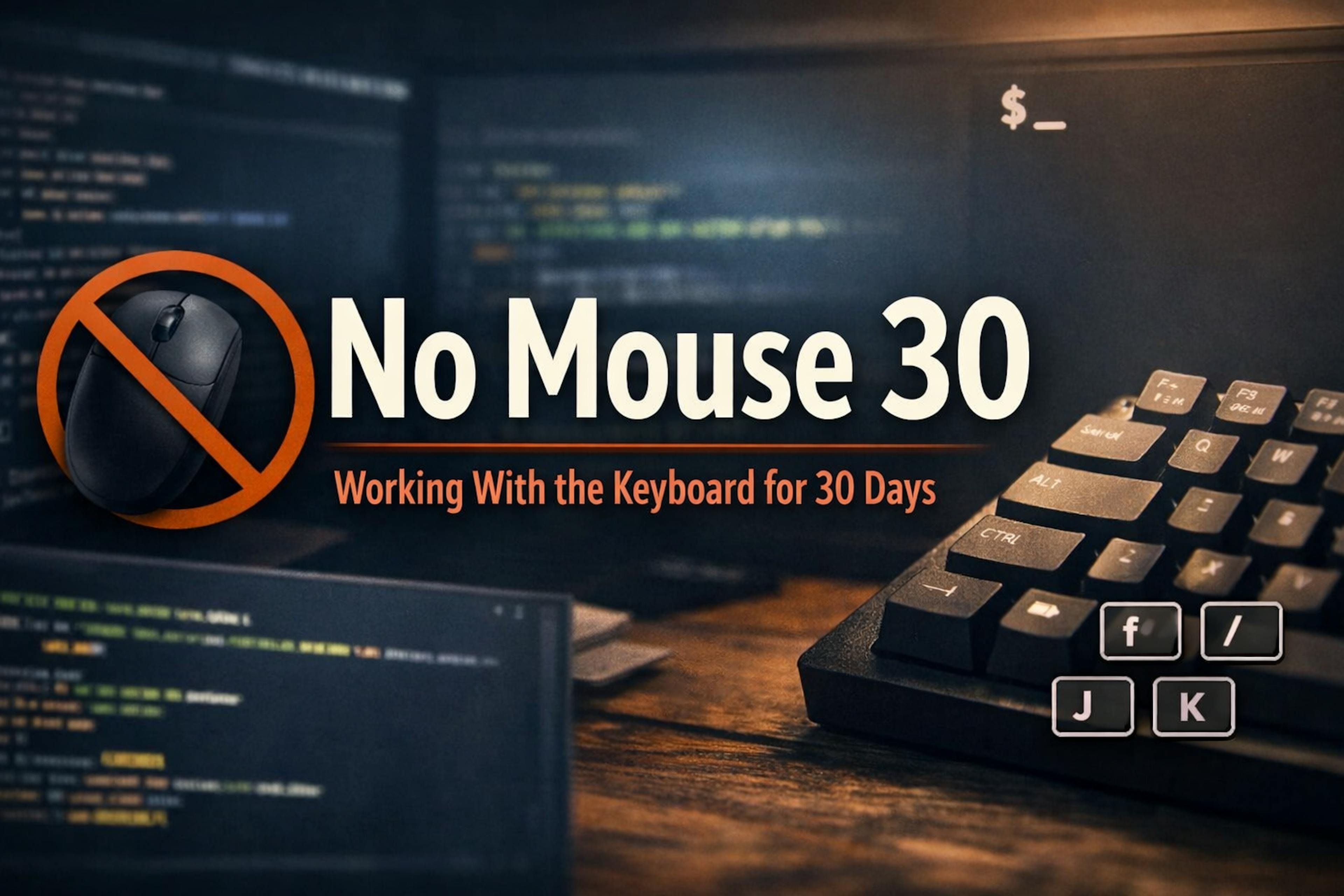 featured image - No Mouse 30: A Quiet Experiment in Keyboard-First Work