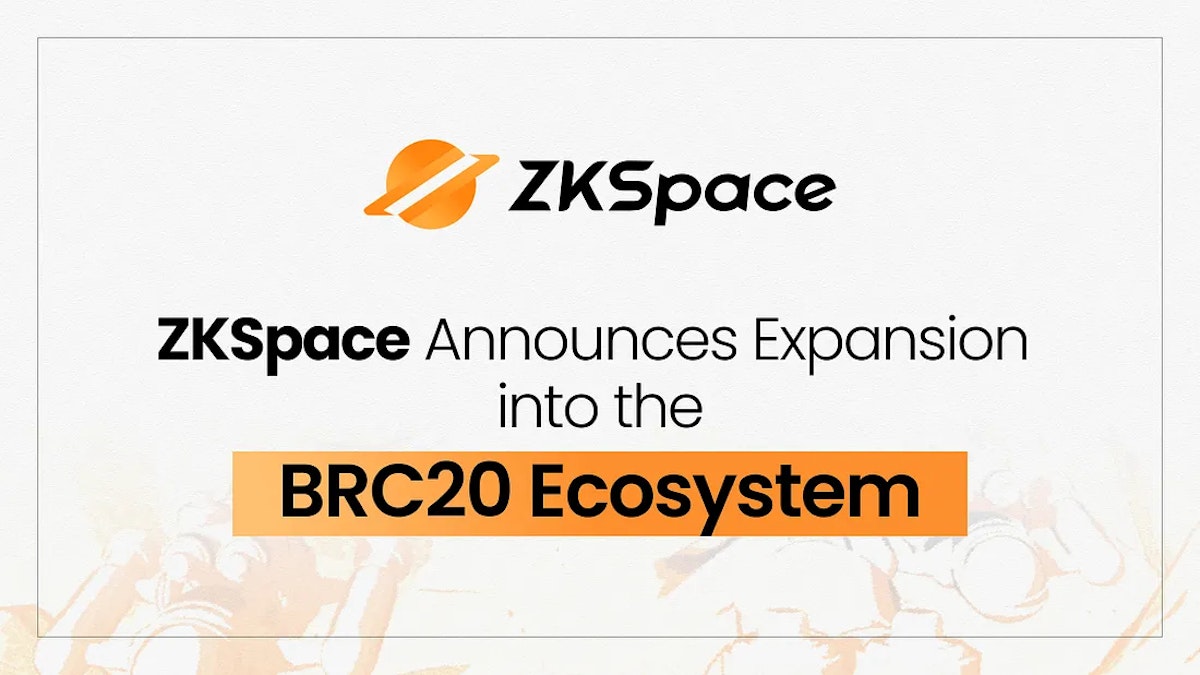 featured image - ZKSpace Unveils Strategic Expansion into the BRC20 Ecosystem