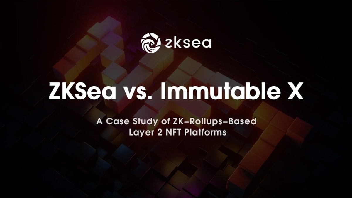 featured image - A Case Study of ZK-Rollups-Based Layer 2 NFT Platforms: ZKSea vs. Immutable X