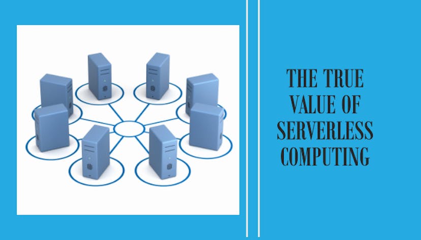 /the-true-value-of-serverless-computing feature image