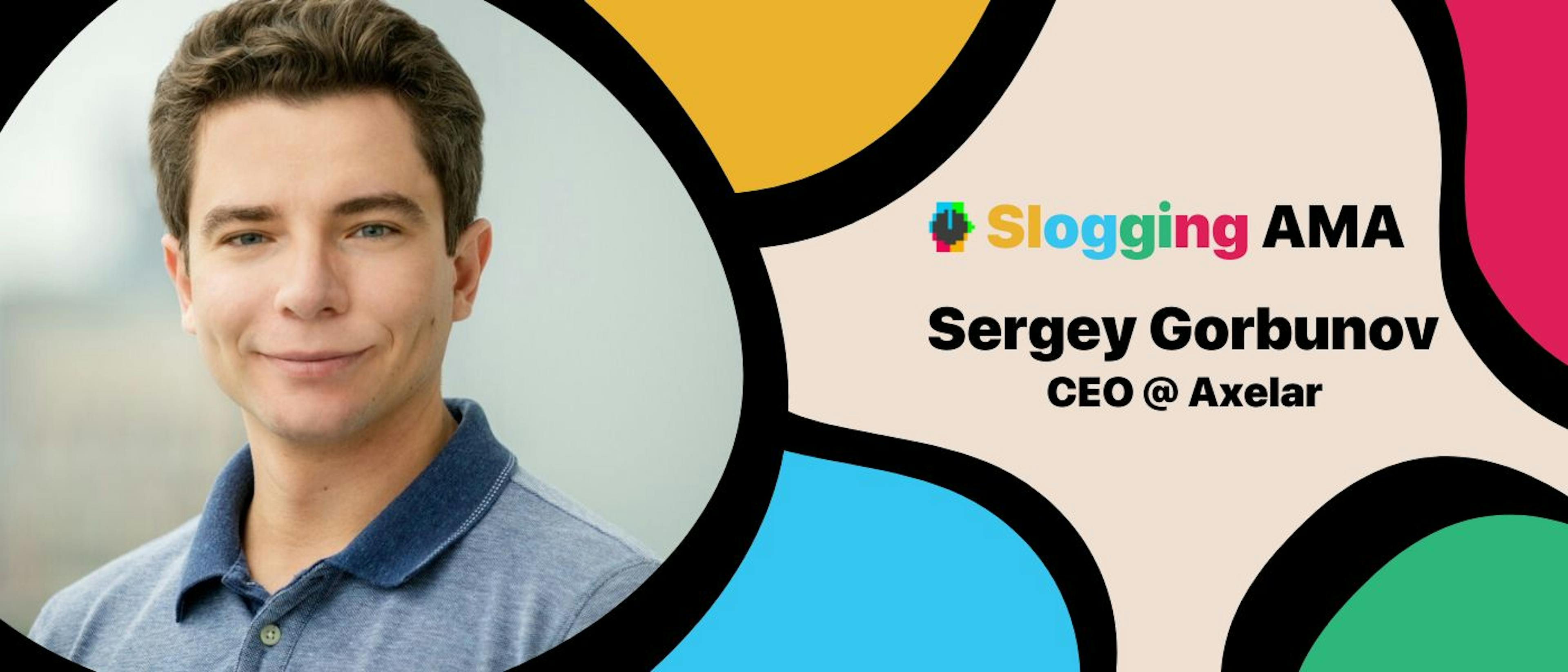 featured image - Explicando Blockchain con el CEO de Axelar, Sergey Gorbunov