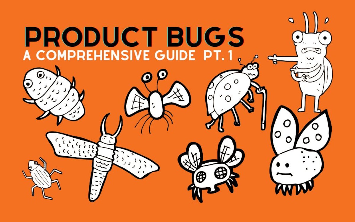 featured image - The Ultimate Guide to Product Bugs:  Part 1