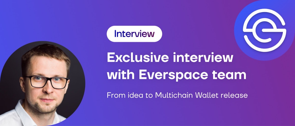 featured image - Exclusive Interview with Everspace Team: From Idea to Multichain Wallet Release