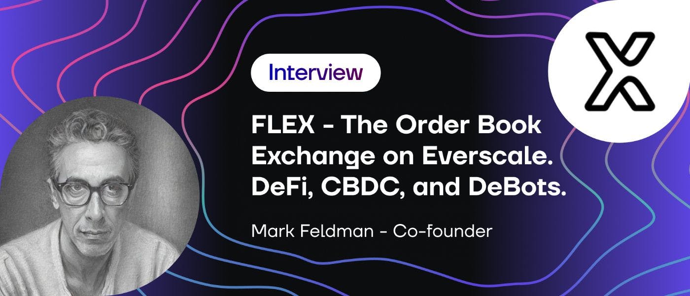/interview-flex-the-order-book-exchange-on-everscale-defi-cbdc-and-debots feature image