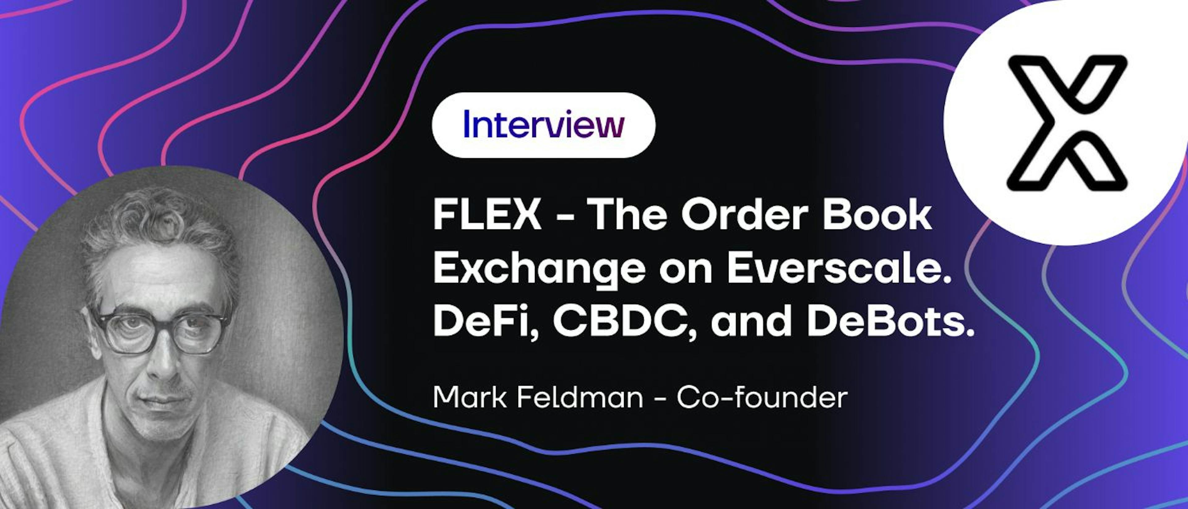 featured image - Interview: FLEX - The Order Book Exchange on Everscale: DeFi, CBDC, and DeBots