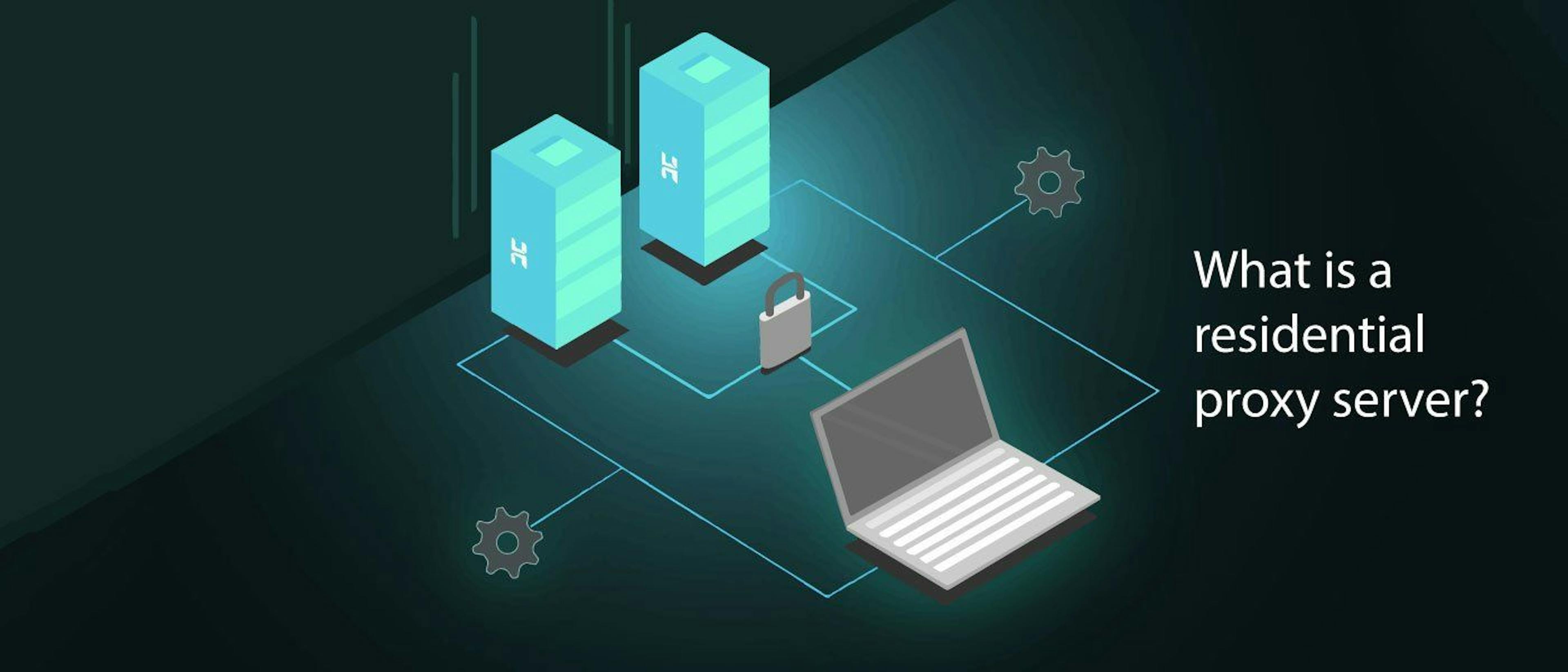 featured image - Introduction to Residential Proxy Servers 