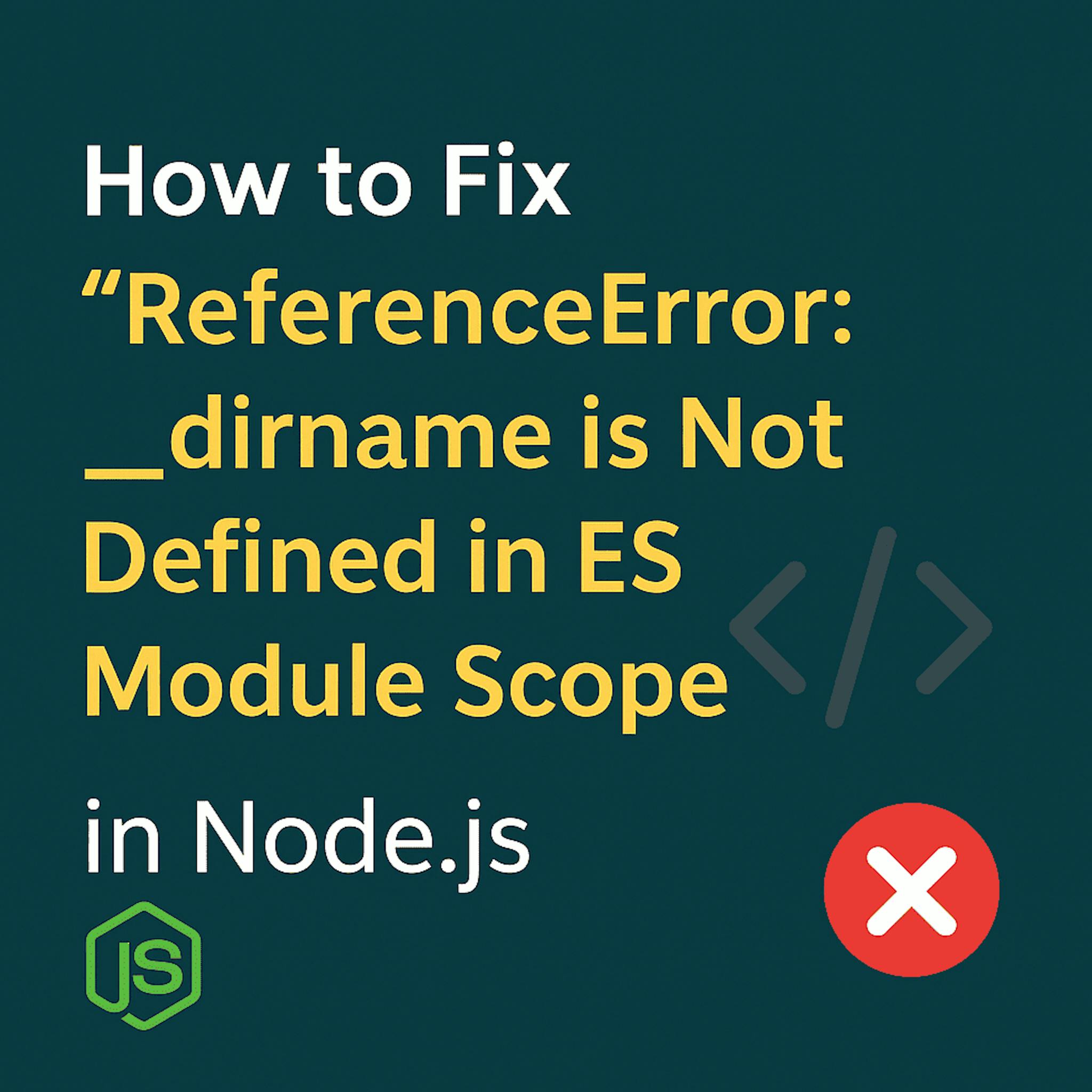 featured image - How to Fix the ReferenceError “__dirname is Not Defined” in Node.js ES Modules