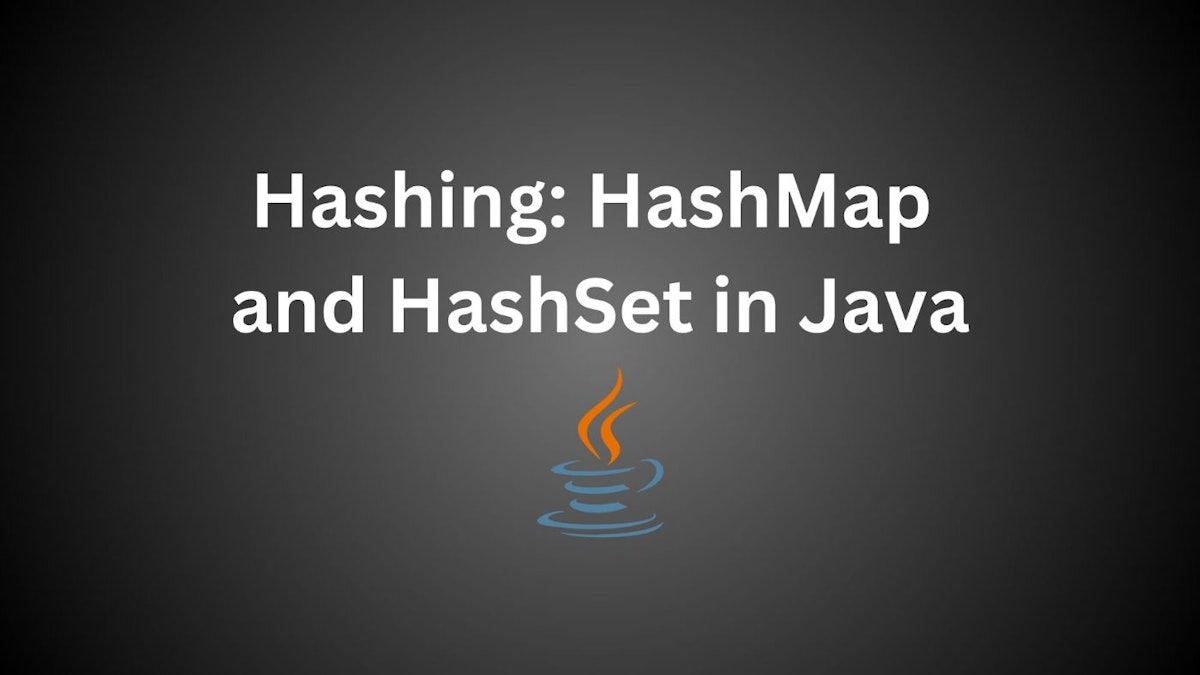 featured image - Mastering Hashing in Java: A Comprehensive Guide to HashMap and HashSet