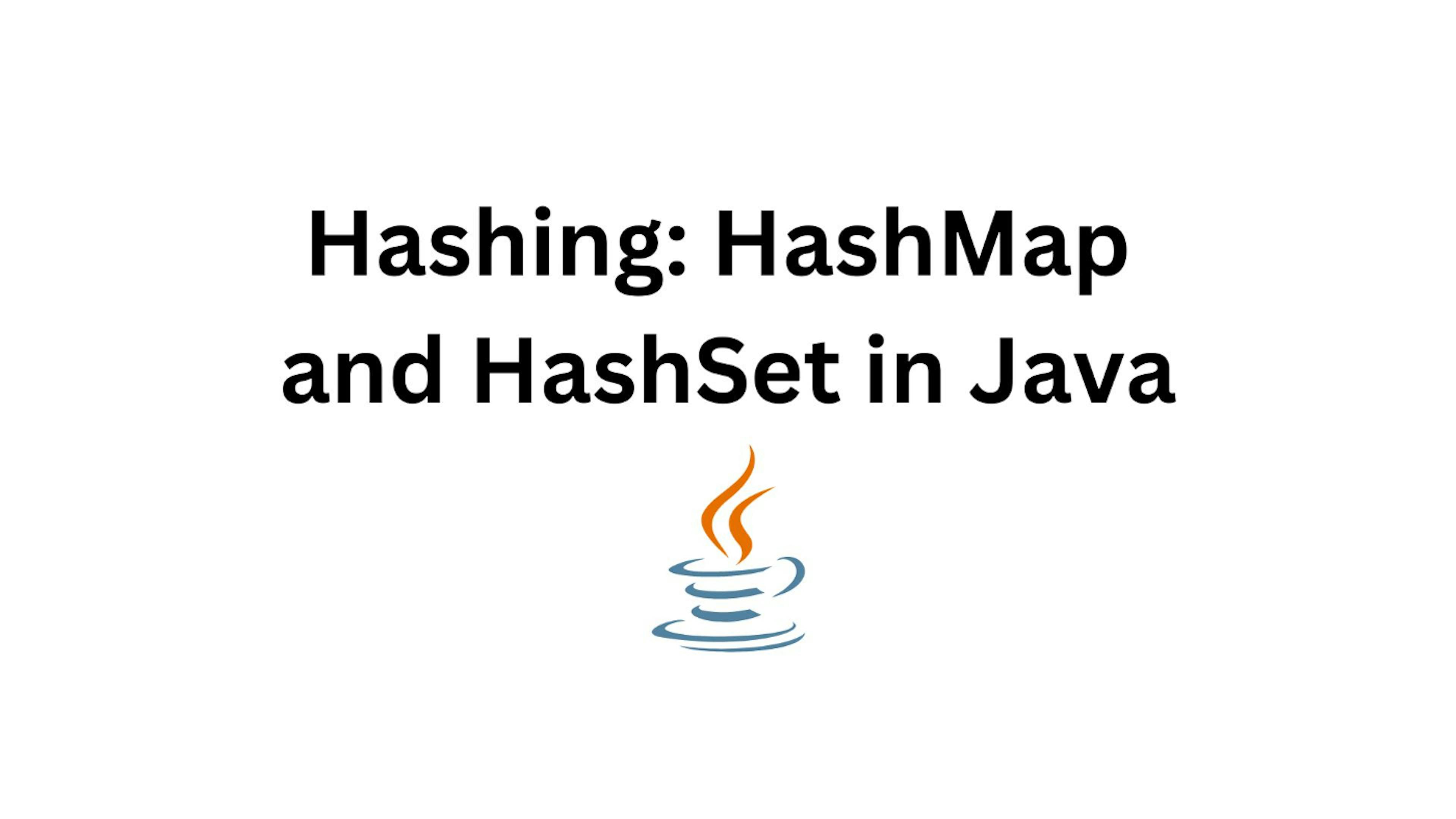 Mastering Hashing in Java: A Comprehensive Guide to HashMap and HashSet ...