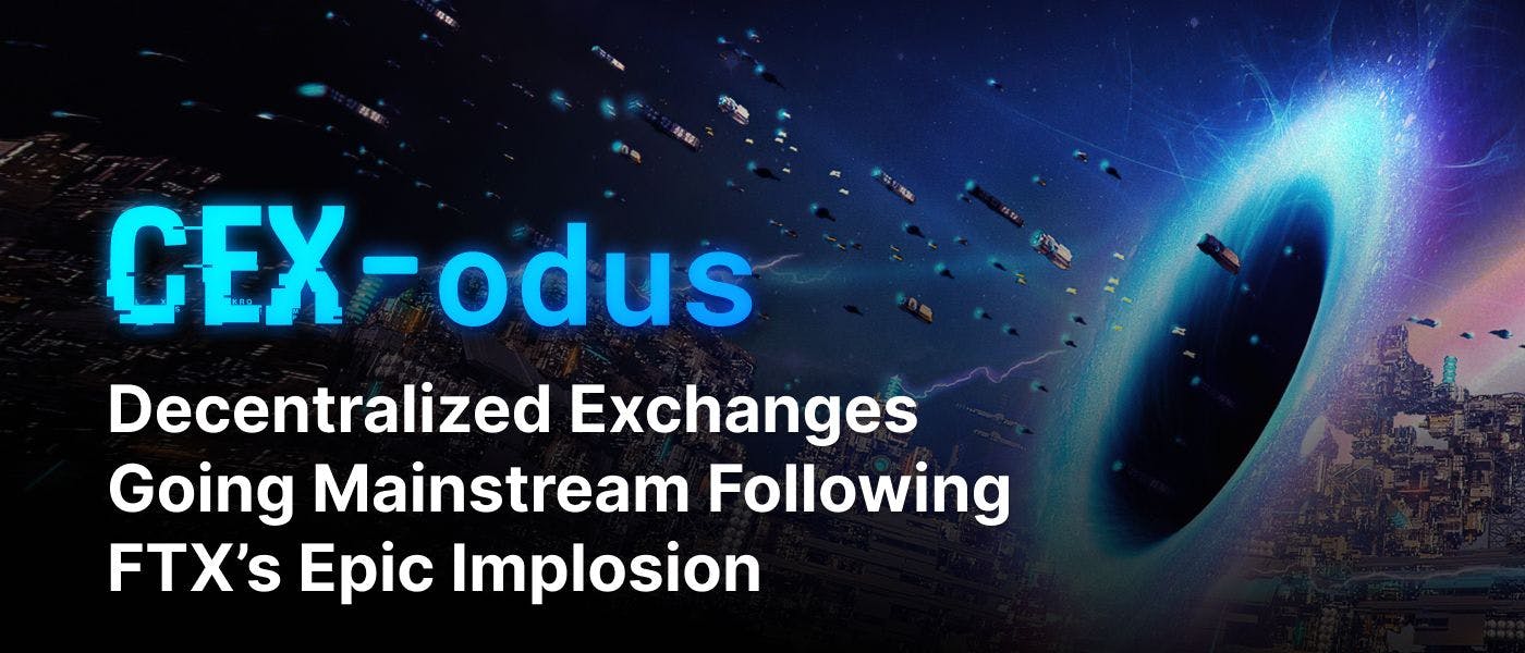 featured image - CEX-odus: Decentralized Exchanges Going Mainstream Following FTX’s Epic Implosion