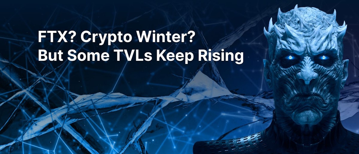 featured image - FTX? Crypto Winter? - But Some TVLs Keep Rising
