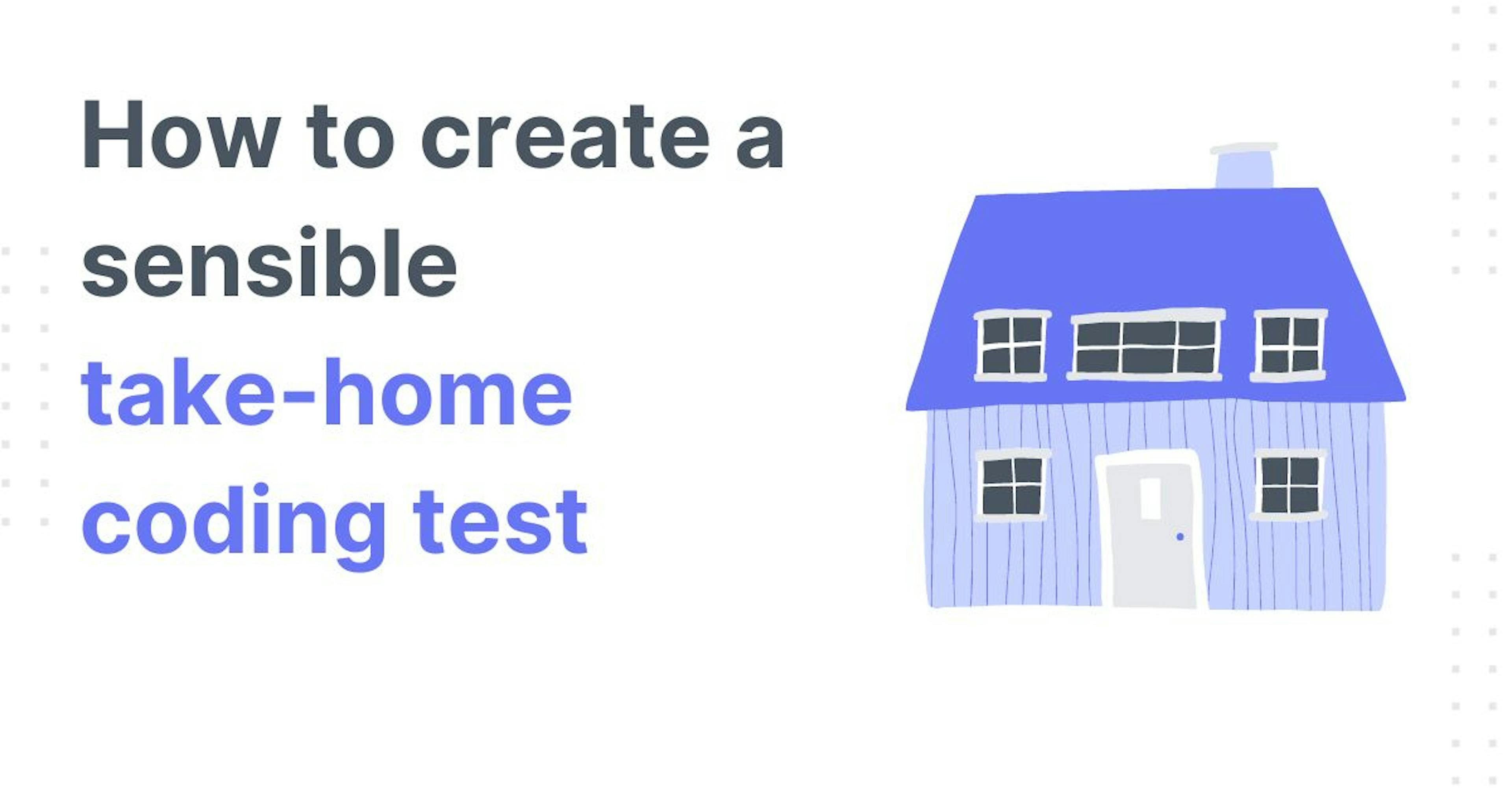 /how-to-make-a-no-bs-take-home-coding-test feature image