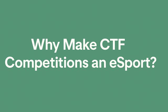 /if-we-want-more-cybersecurity-experts-we-must-make-ctf-competitions-an-official-esport feature image