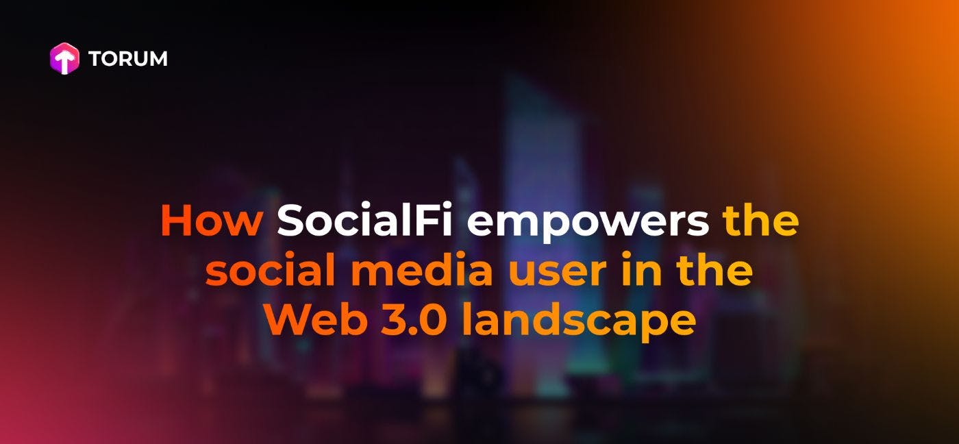 featured image - SocialFi and How it Empowers the Social Media User in the Web 3.0 Landscape