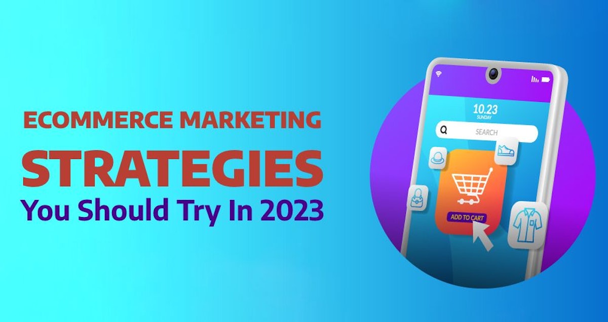 featured image - eCommerce Marketing Strategies You Should Try In 2023