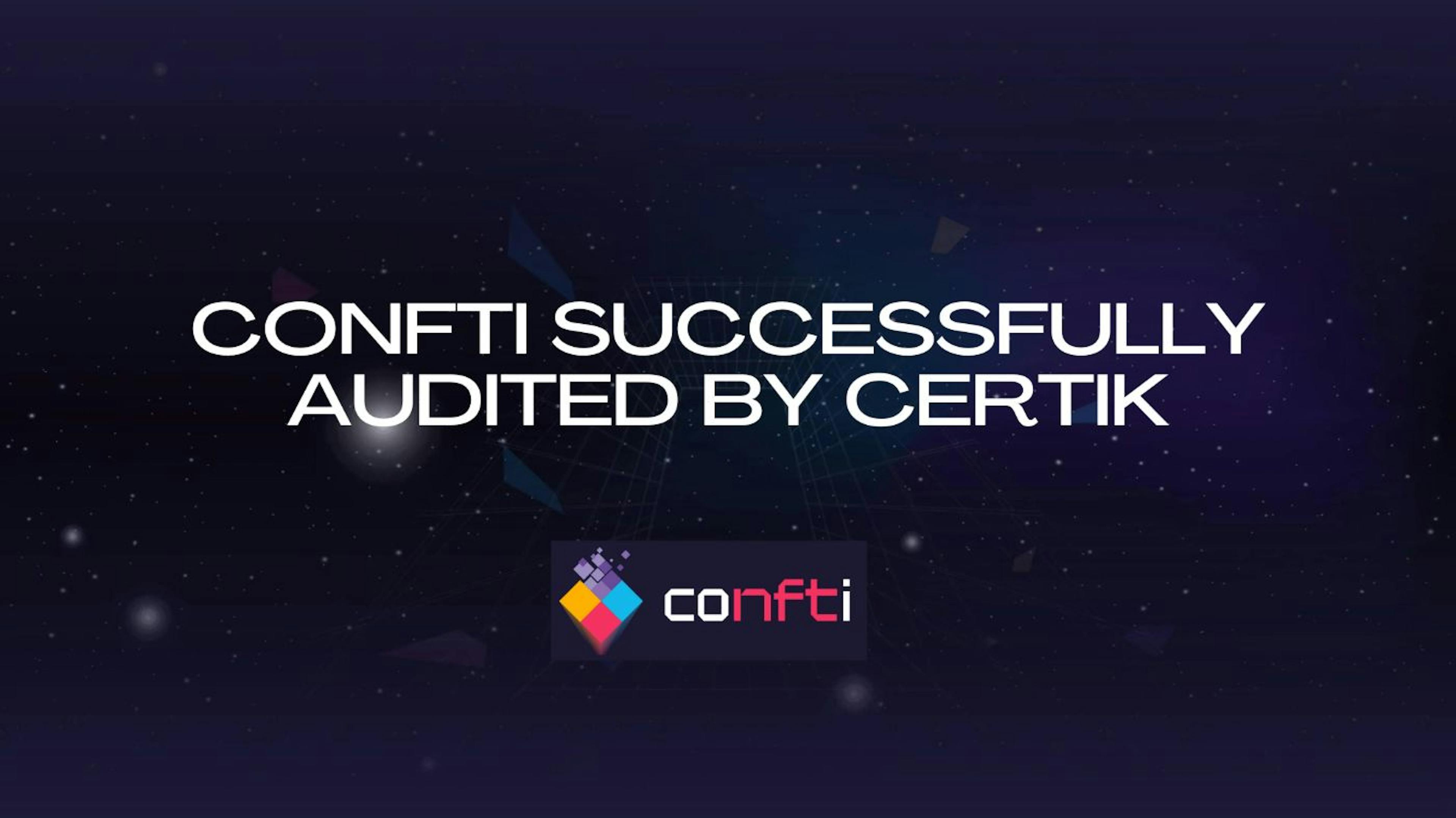 featured image - Successfully Audited By CertiK, Confti is Now Officially Open Source