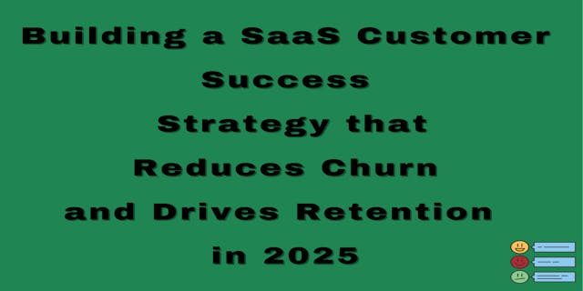 /how-to-build-a-saas-customer-success-strategy-that-reduces-churn-and-drives-retention-in-2025 feature image