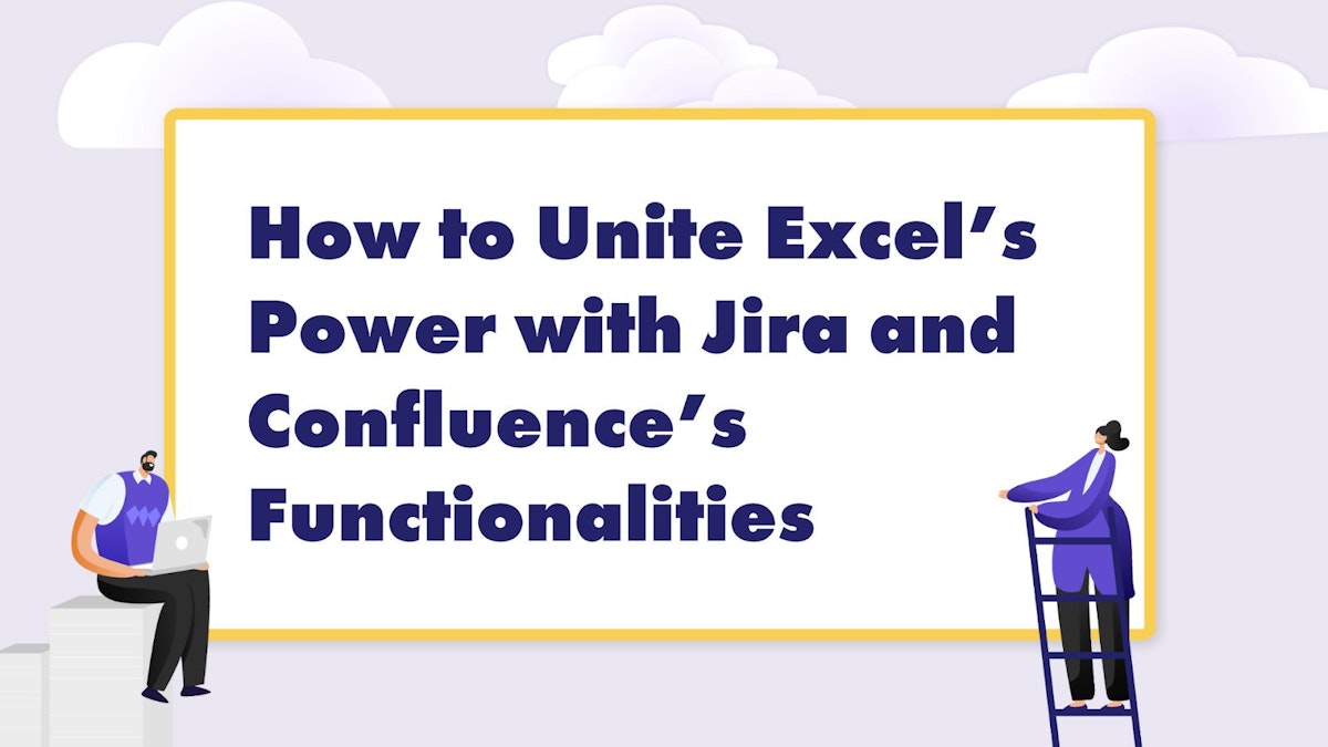 featured image - How to Unite Excel’s Power with Jira and Confluence’s Functionalities