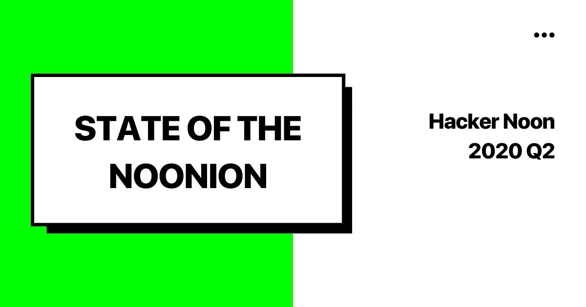 featured image - State Of The Noonion Q2 2020: Building The Noonies 2.0, Mozilla Grant, And More
