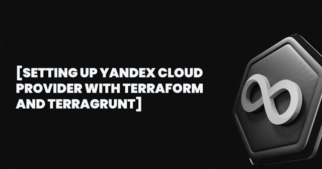 /setting-up-yandex-cloud-provider-with-terraform-and-terragrunt feature image