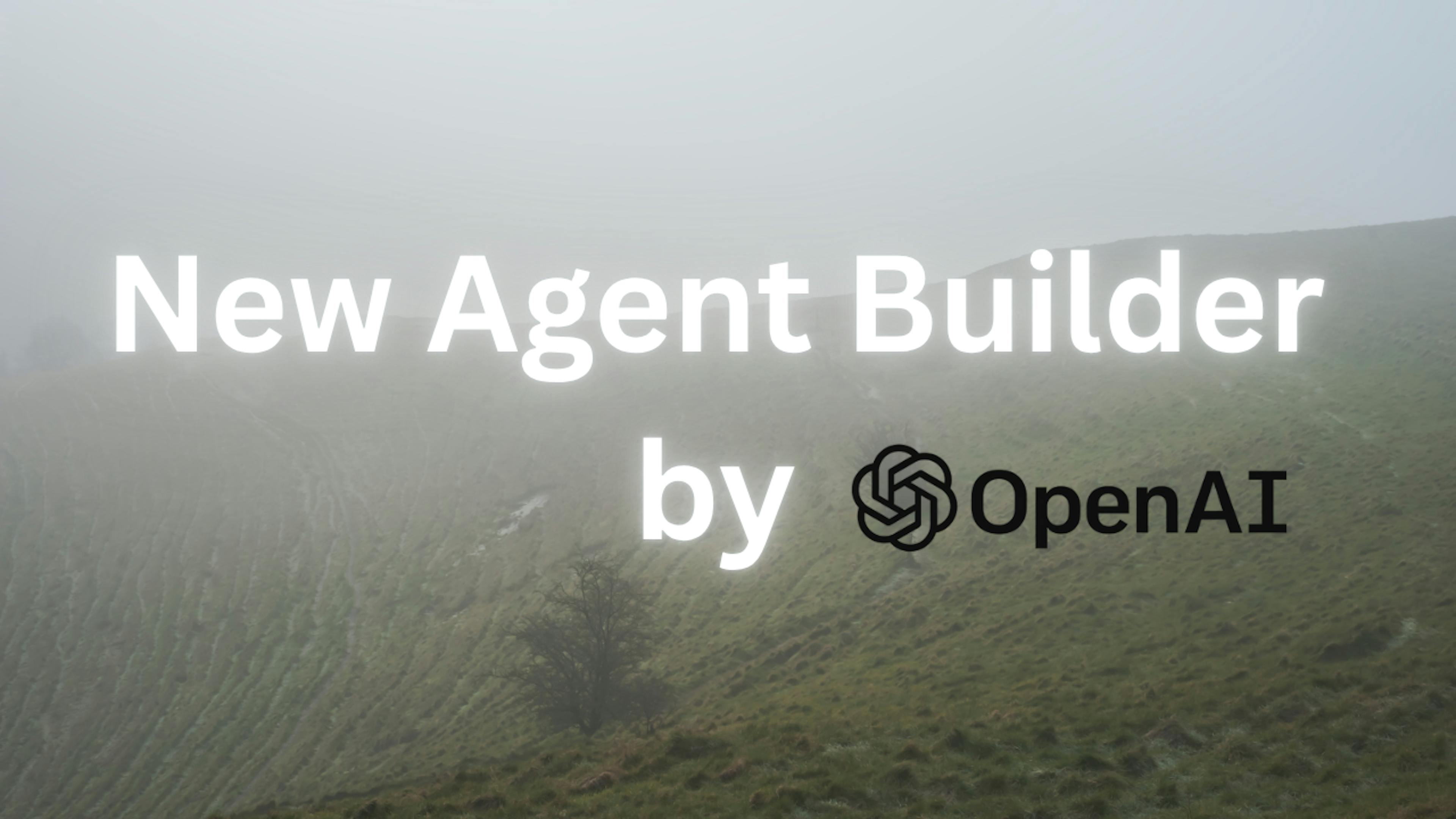featured image - The New Open AI Agent Builder is Not an Agent Builder At All