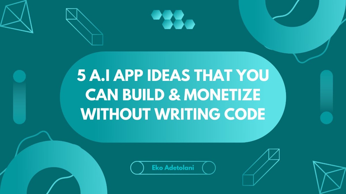 featured image - 5 A.I. App Ideas You Can Build & Monetize Without Writing Code