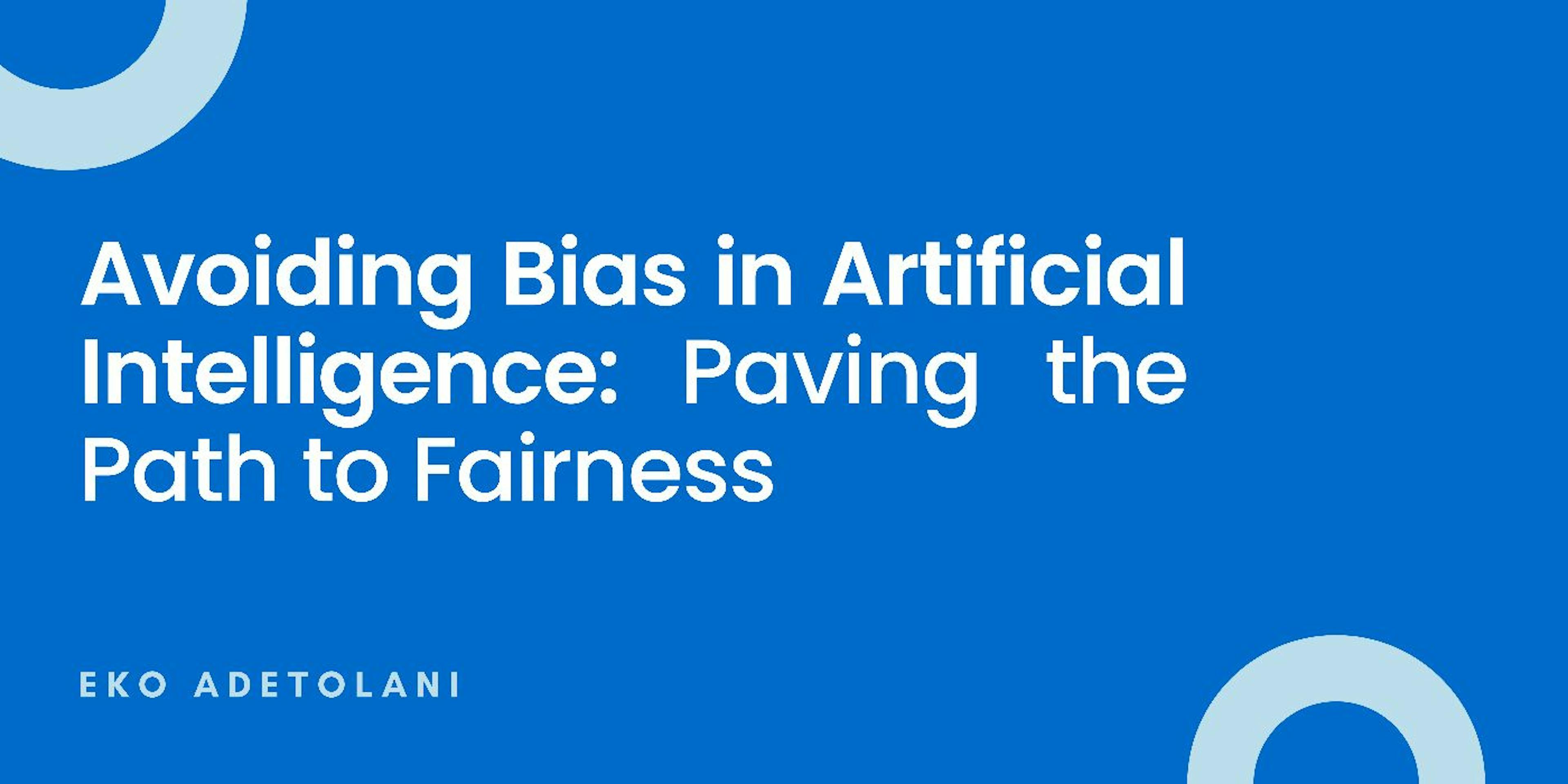 featured image - Paving the Path to Fairness in Artificial Intelligence