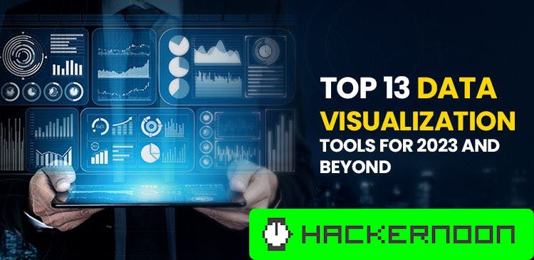 Top 13 Data Visualization Tools for 2023 and Beyond | HackerNoon