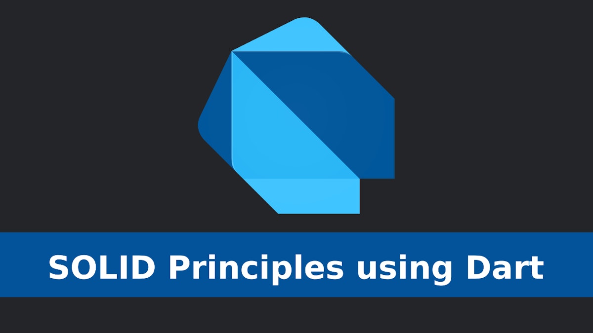 featured image - SOLID Principles Using Dart: Everything You Need to Know
