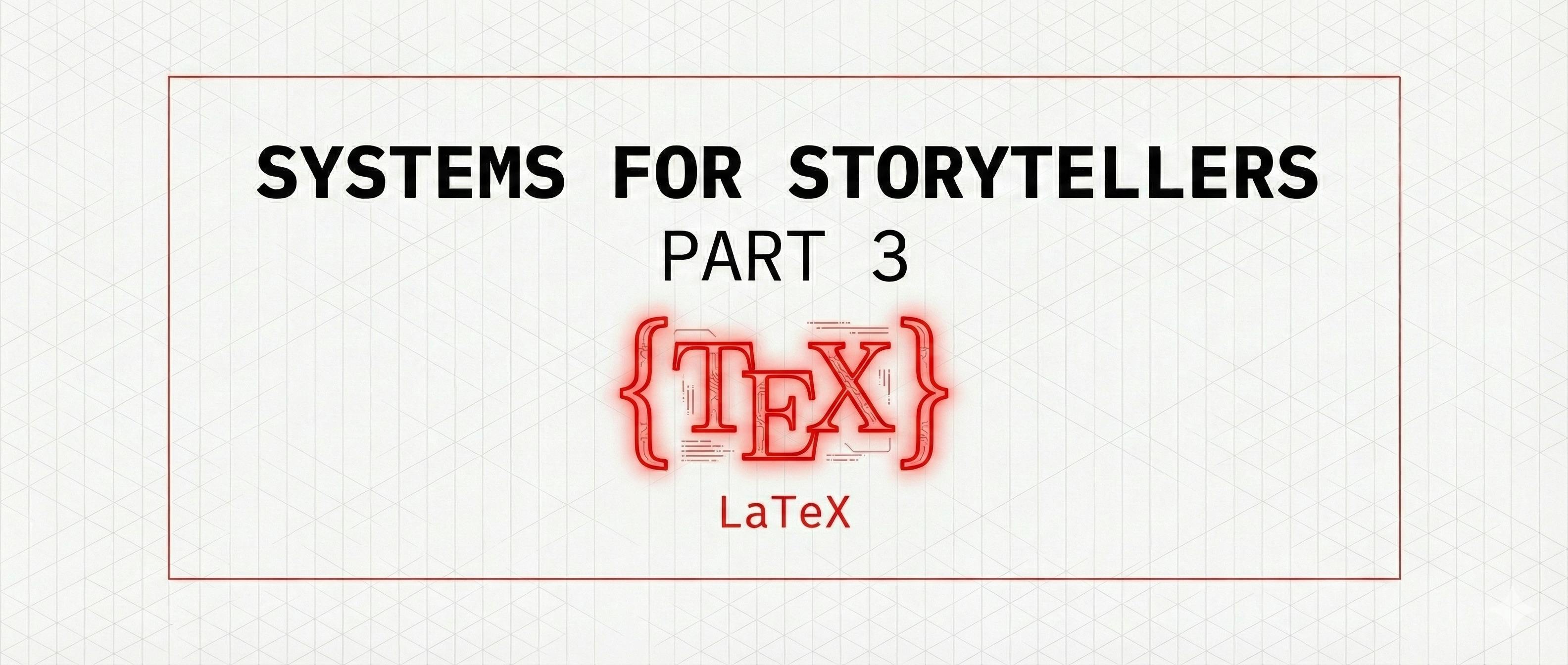 featured image - LaTeX Isn’t Just for Academics—It’s a Power Tool for Novelists