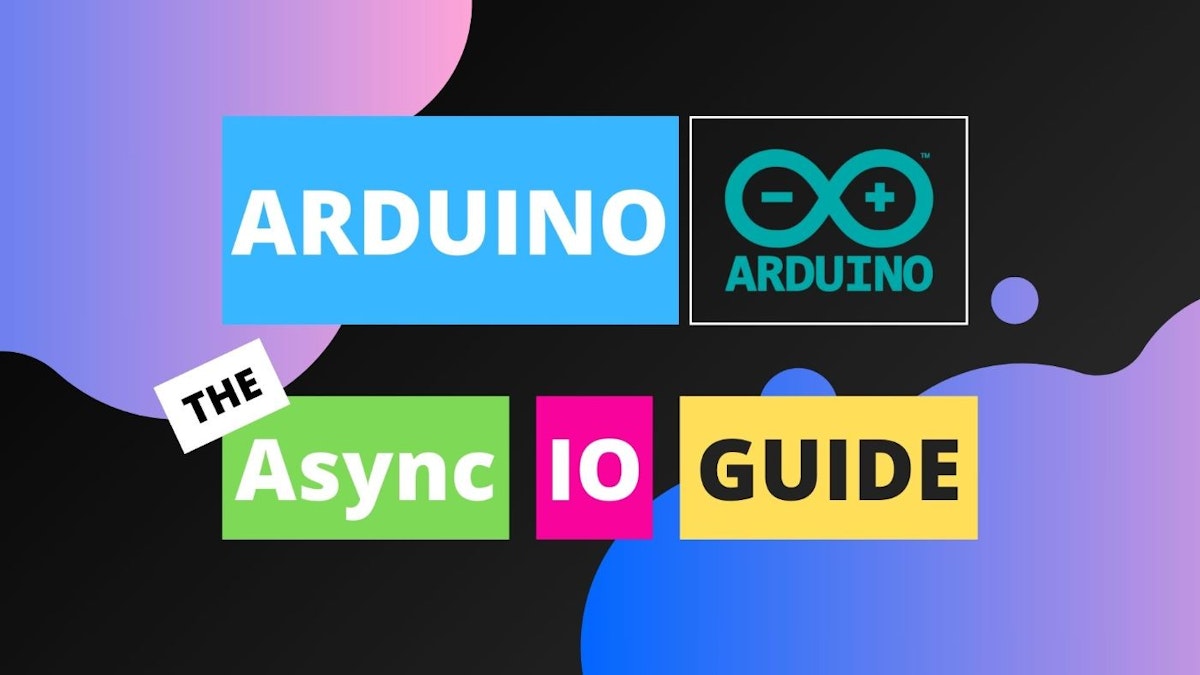 featured image - AsyncIO in Arduino: Introduction to Asynchronous Processing Part 1