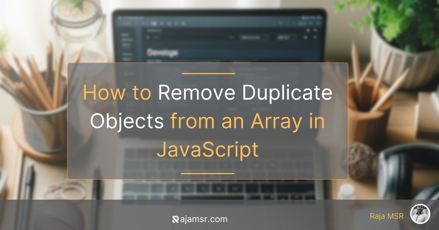 Mastering JavaScript Arrays: Eliminating Duplicate Objects  HackerNoon