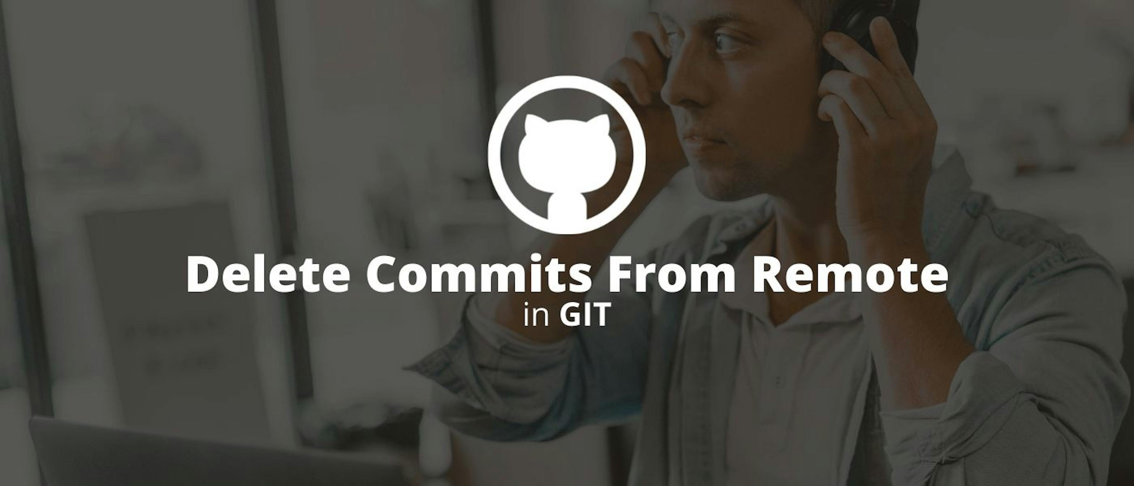 featured image - 如何在 Git 中从远程删除提交