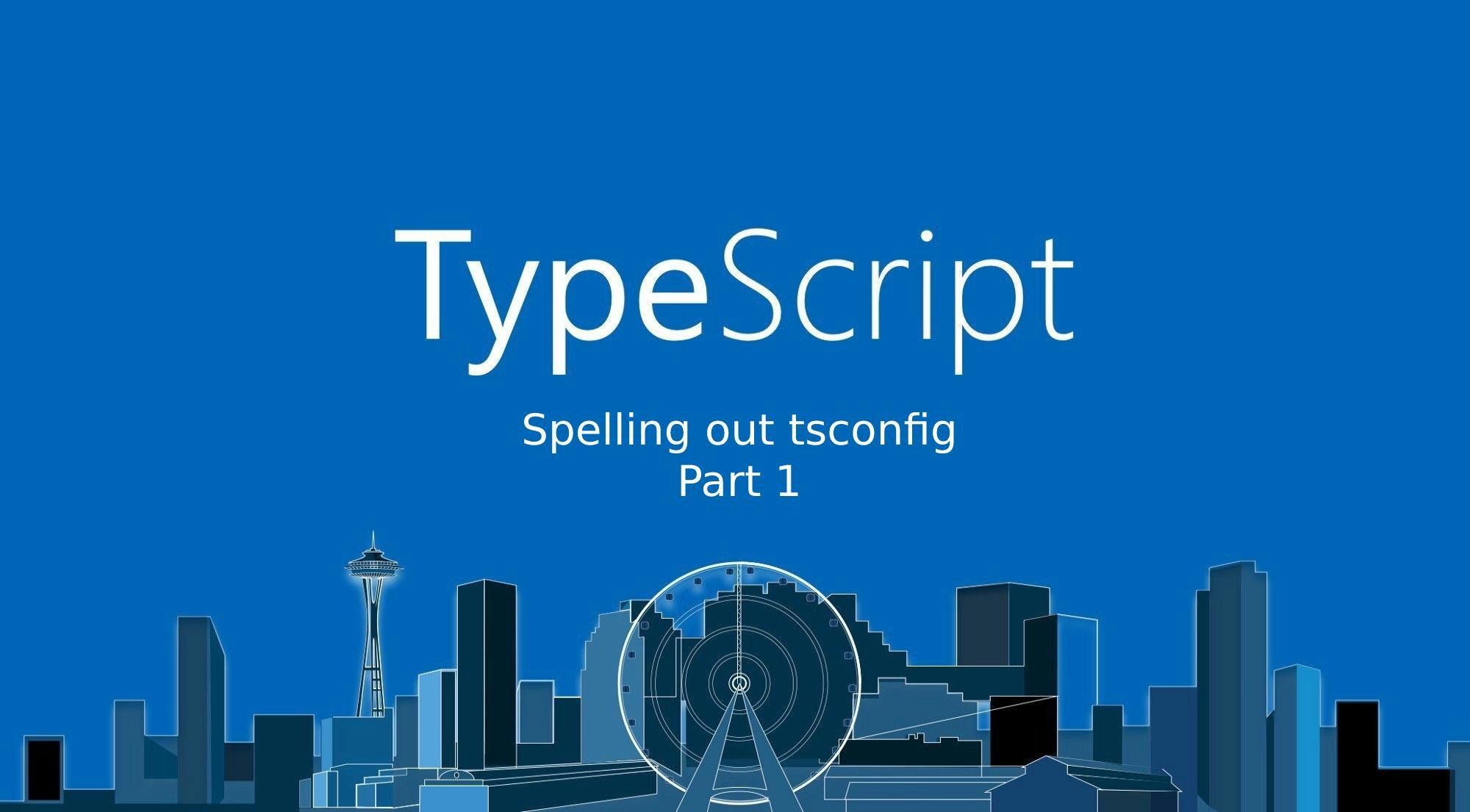 /how-to-set-up-tsconfig-part-1-4h1f34uq feature image