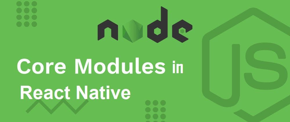 featured image - Using Core Node JS Modules in React Native Apps