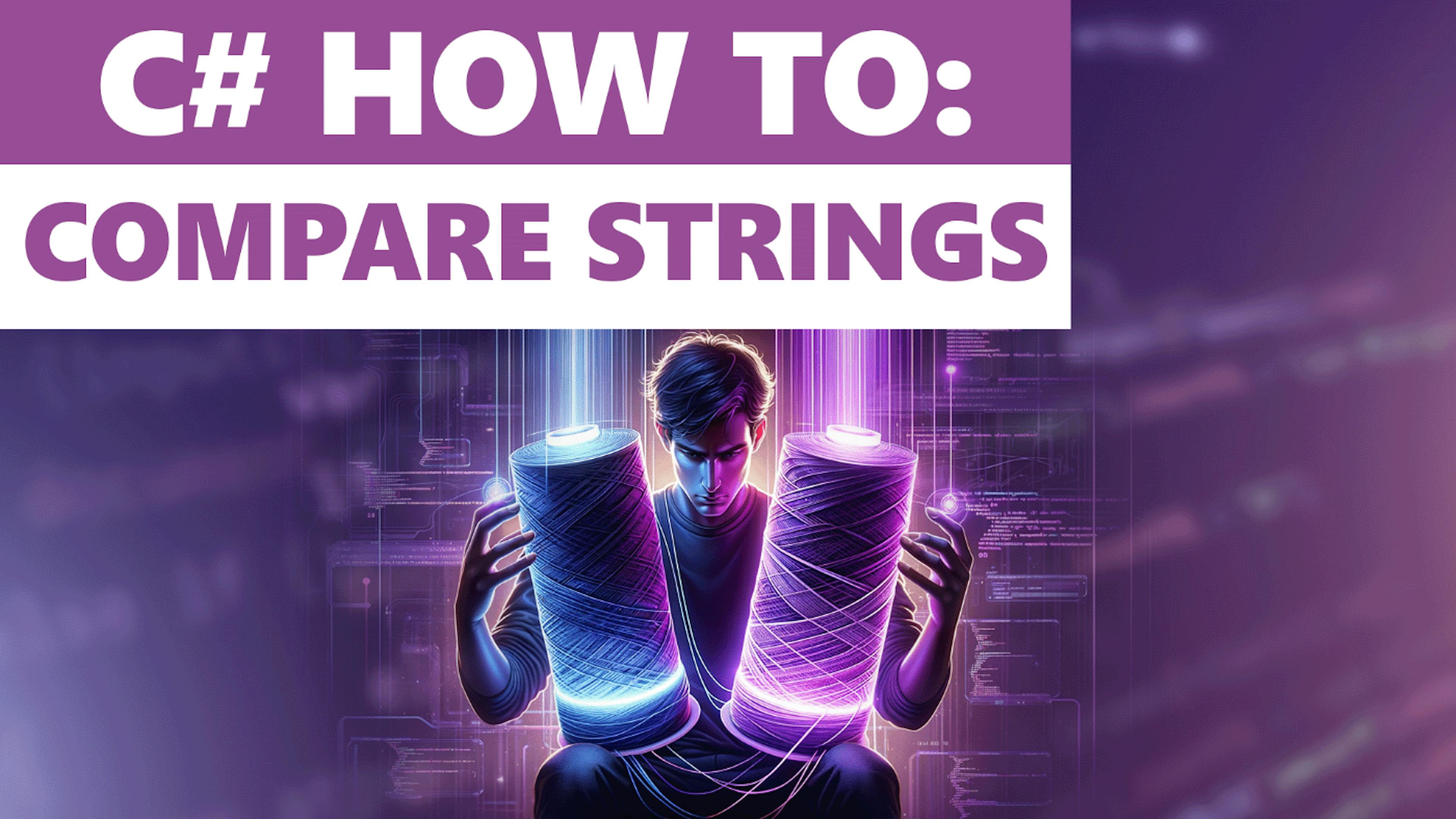 featured image - Beginner's Guide To Comparing Strings in C#