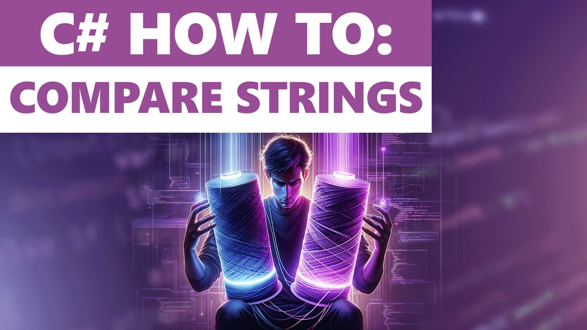 featured image - Beginner's Guide To Comparing Strings in C#
