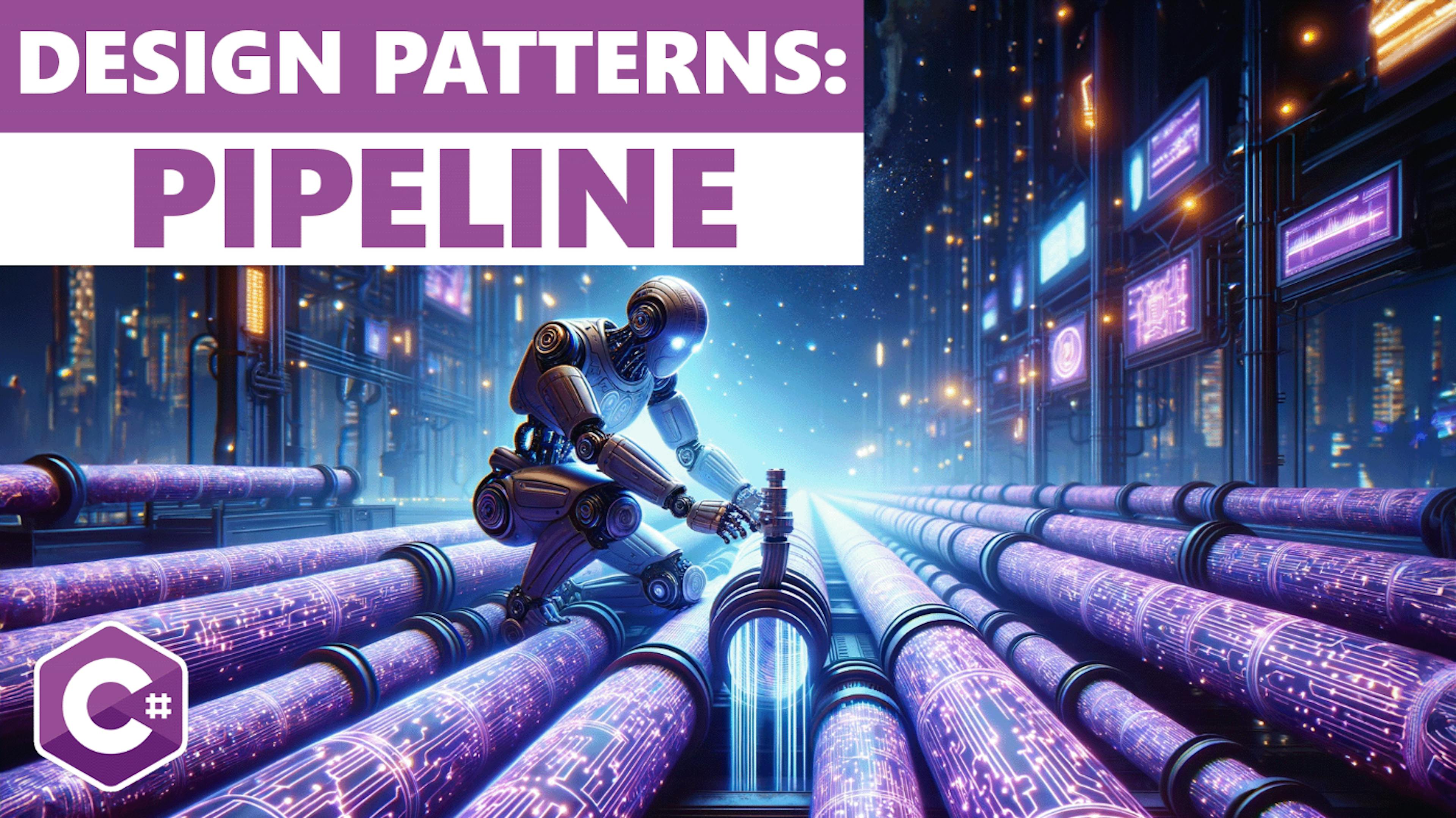 featured image - The Pipeline Design Pattern - Examples in C#