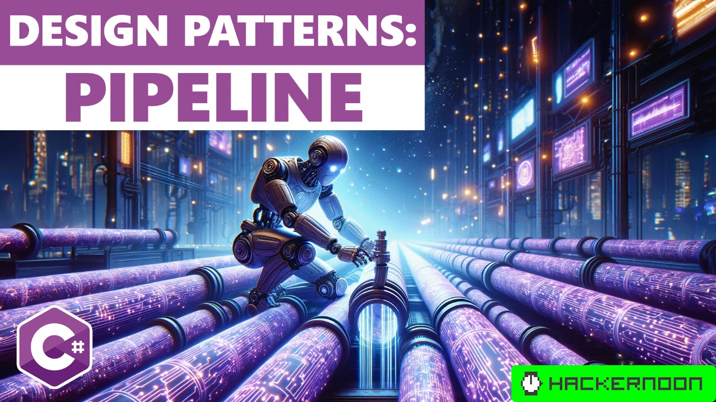 The Pipeline Design Pattern - Examples in C# | HackerNoon
