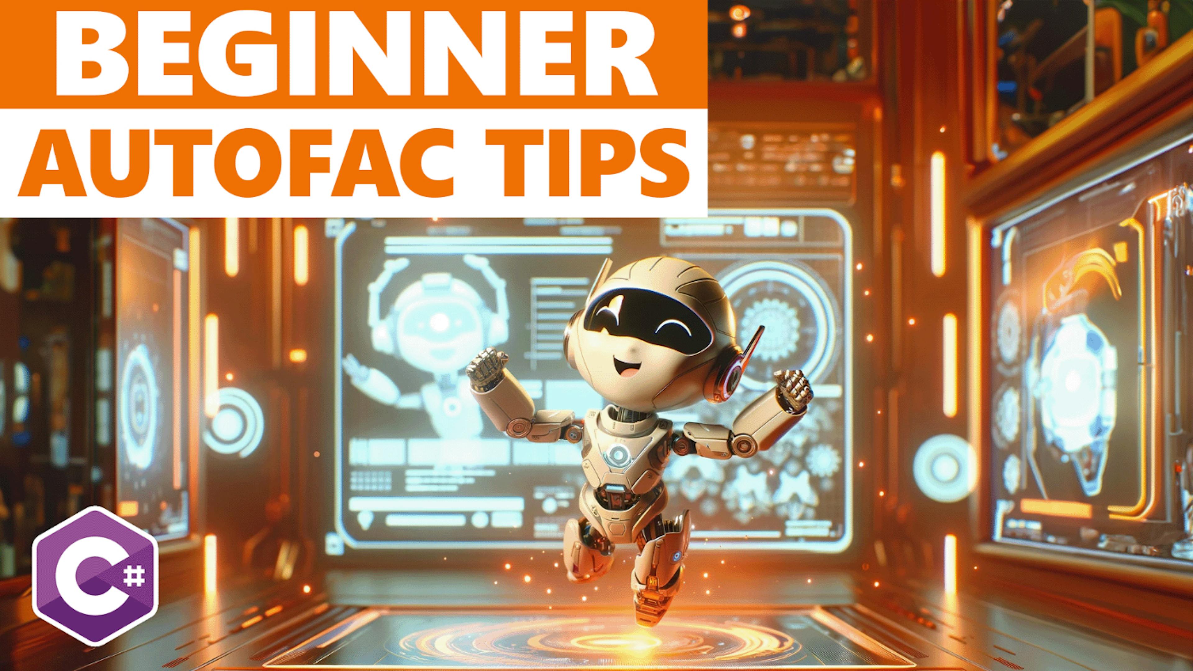featured image - 3 Simple Tips for Beginners Using Autofac in C#