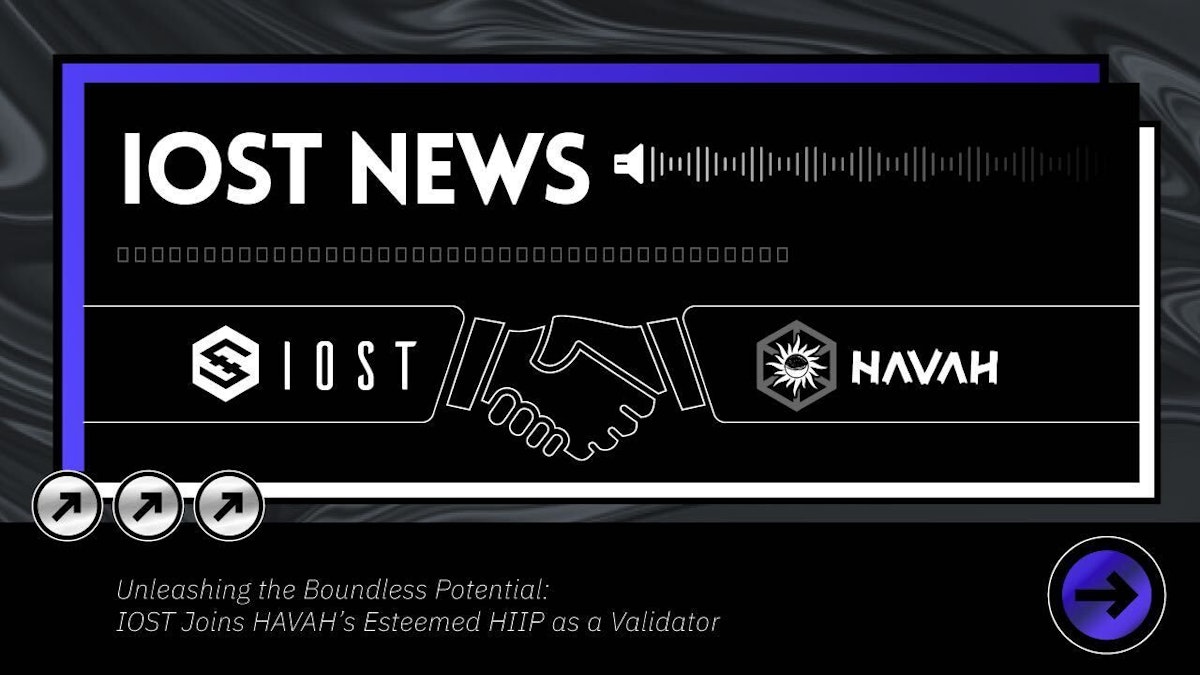featured image - HAVAH Welcomes IOST as a Validator, Expanding the Boundaries of Interchain Networks