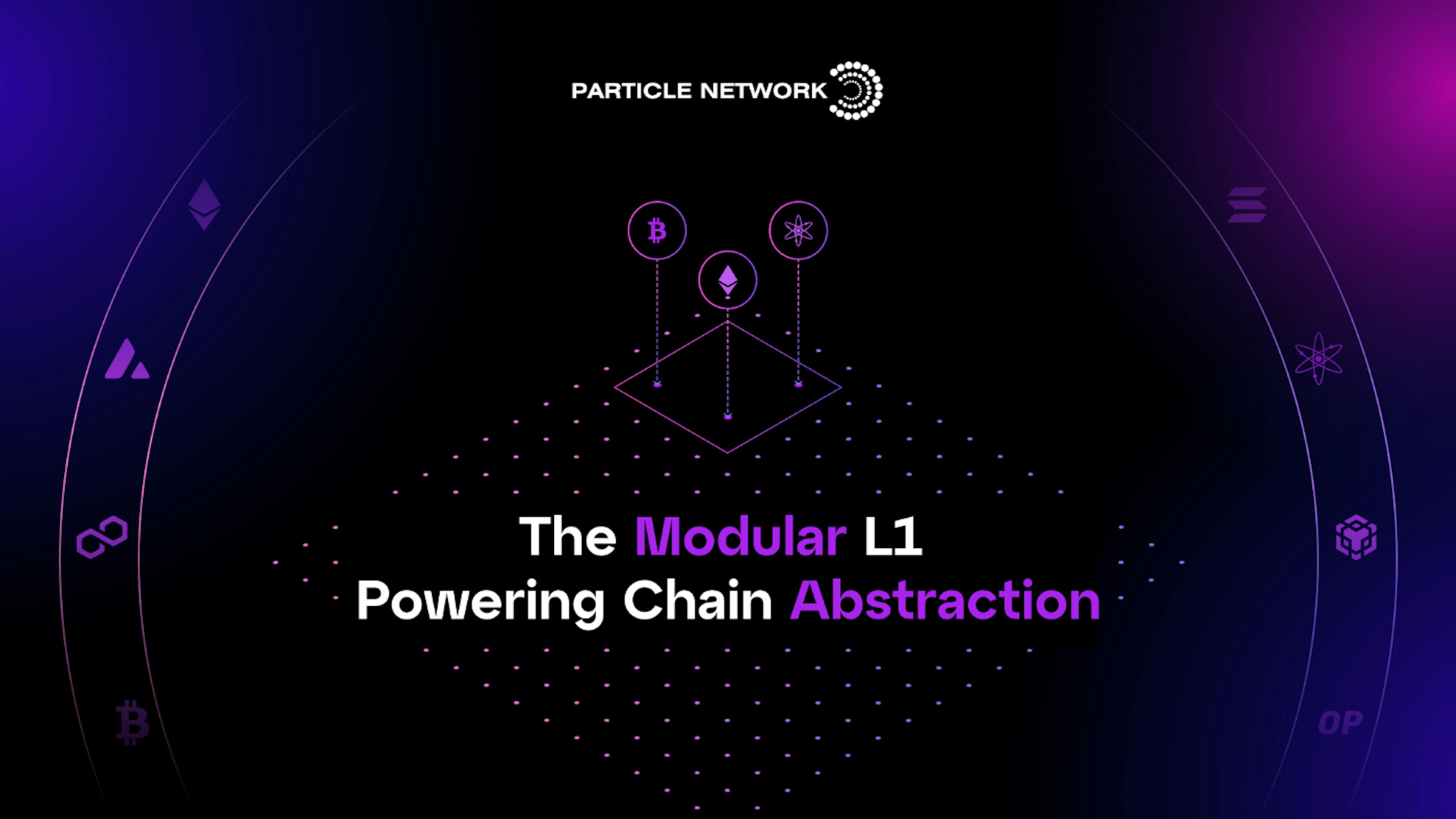 featured image - Particle Network Unveils Modular Layer-1 for Chain Abstraction & Universal Accounts