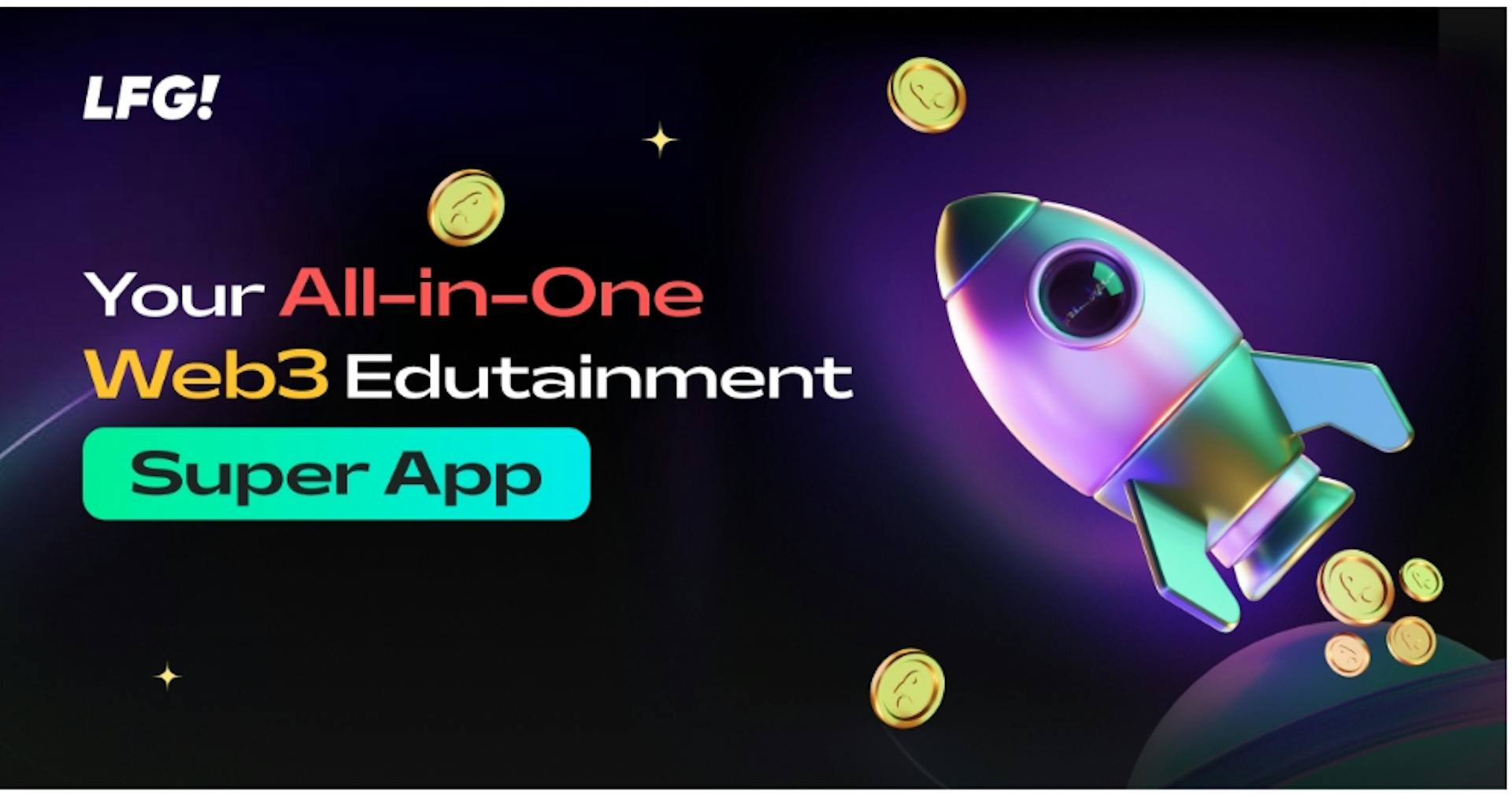 featured image - Introducing LFG!: Your All-in-One Web3 Edutainment Super App