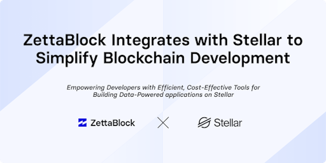 featured image - ZettaBlock Integrates With Stellar To Simplify Blockchain Development