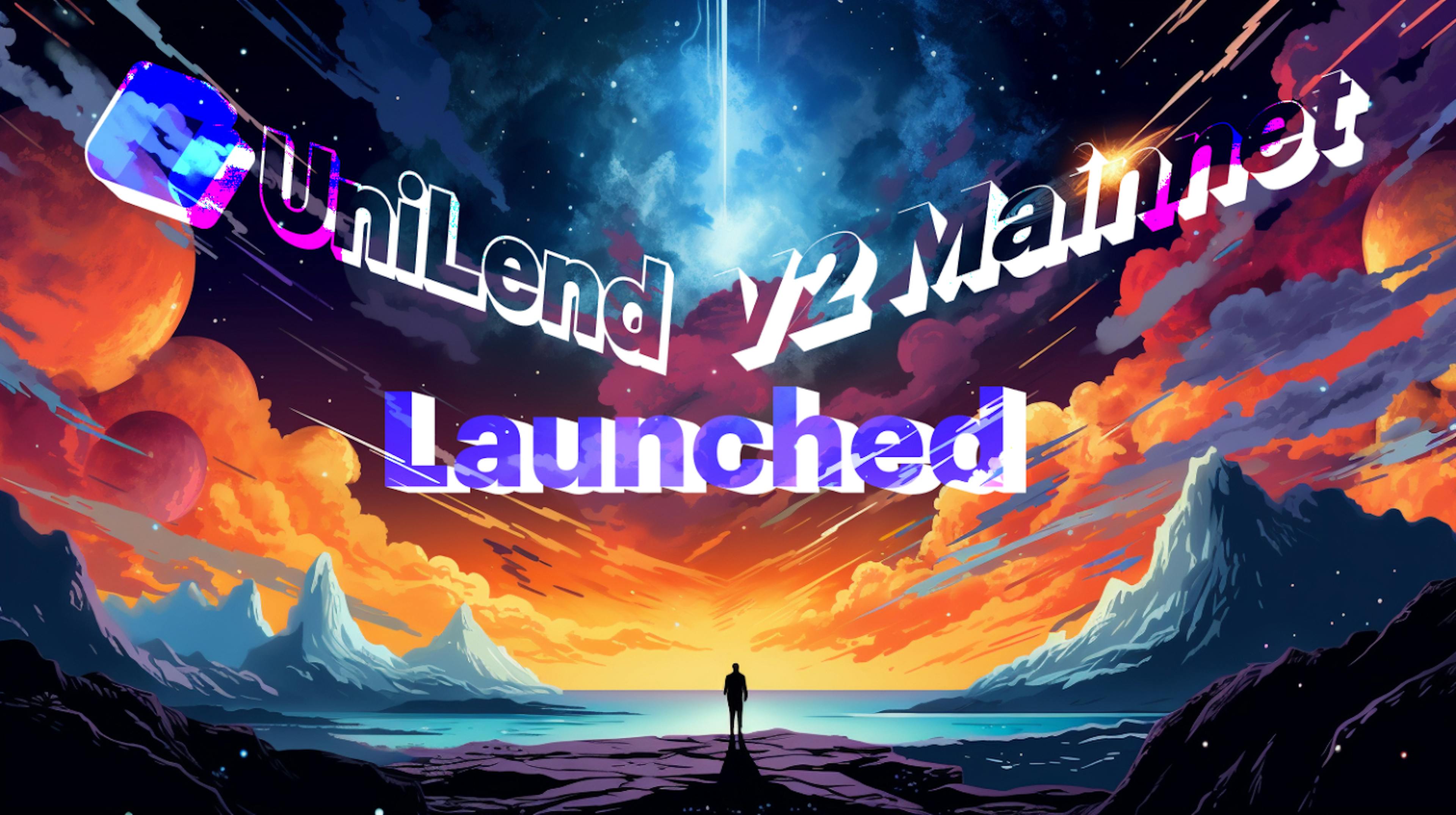 featured image - Ra mắt Mainnet UniLend V2: Giao thức cho vay và vay không cần cấp phép lần đầu tiên cho tất cả tài sản