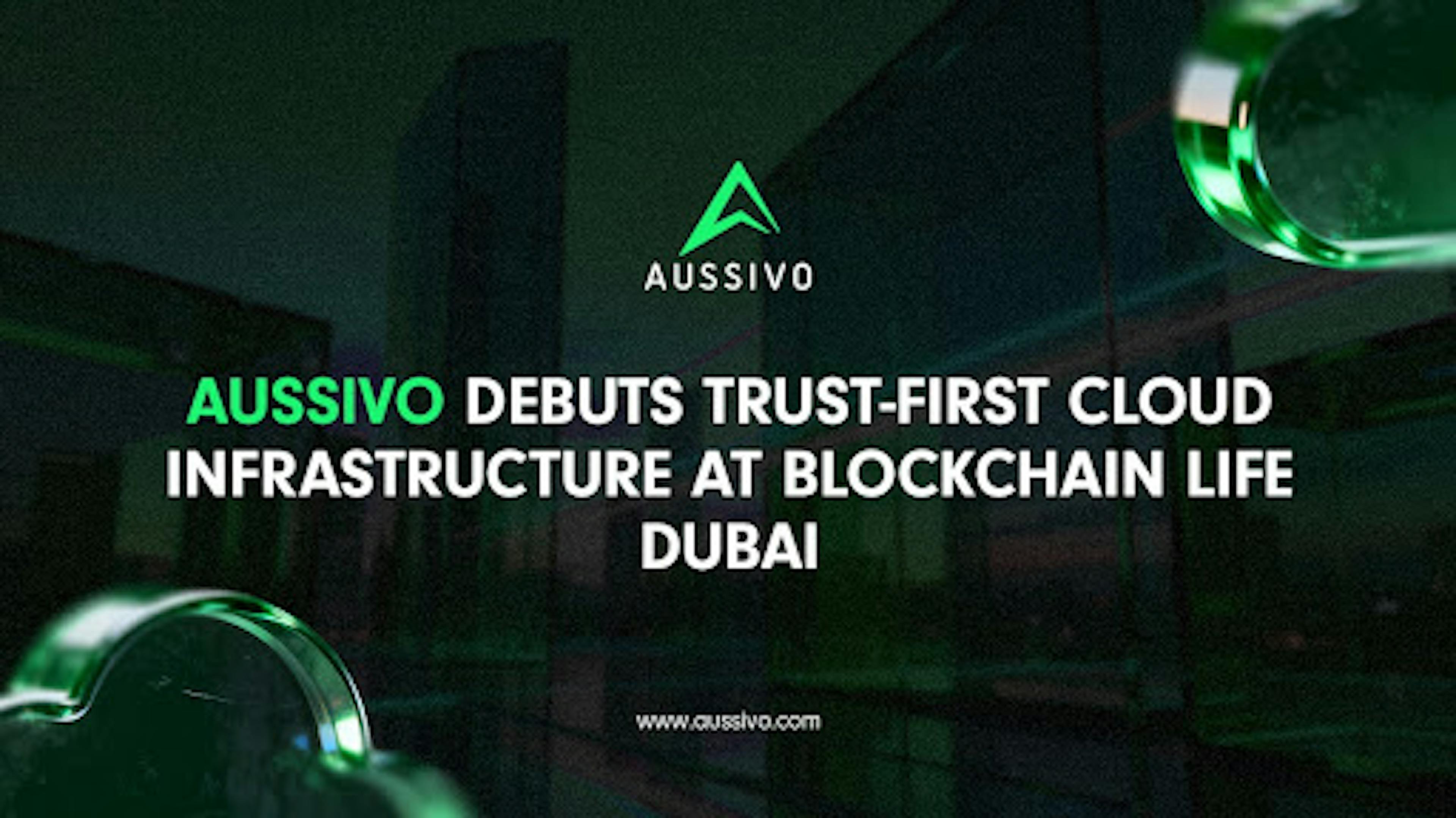 Aussivo Debuts Trust-First Cloud Infrastructure At Blockchain Life Dubai