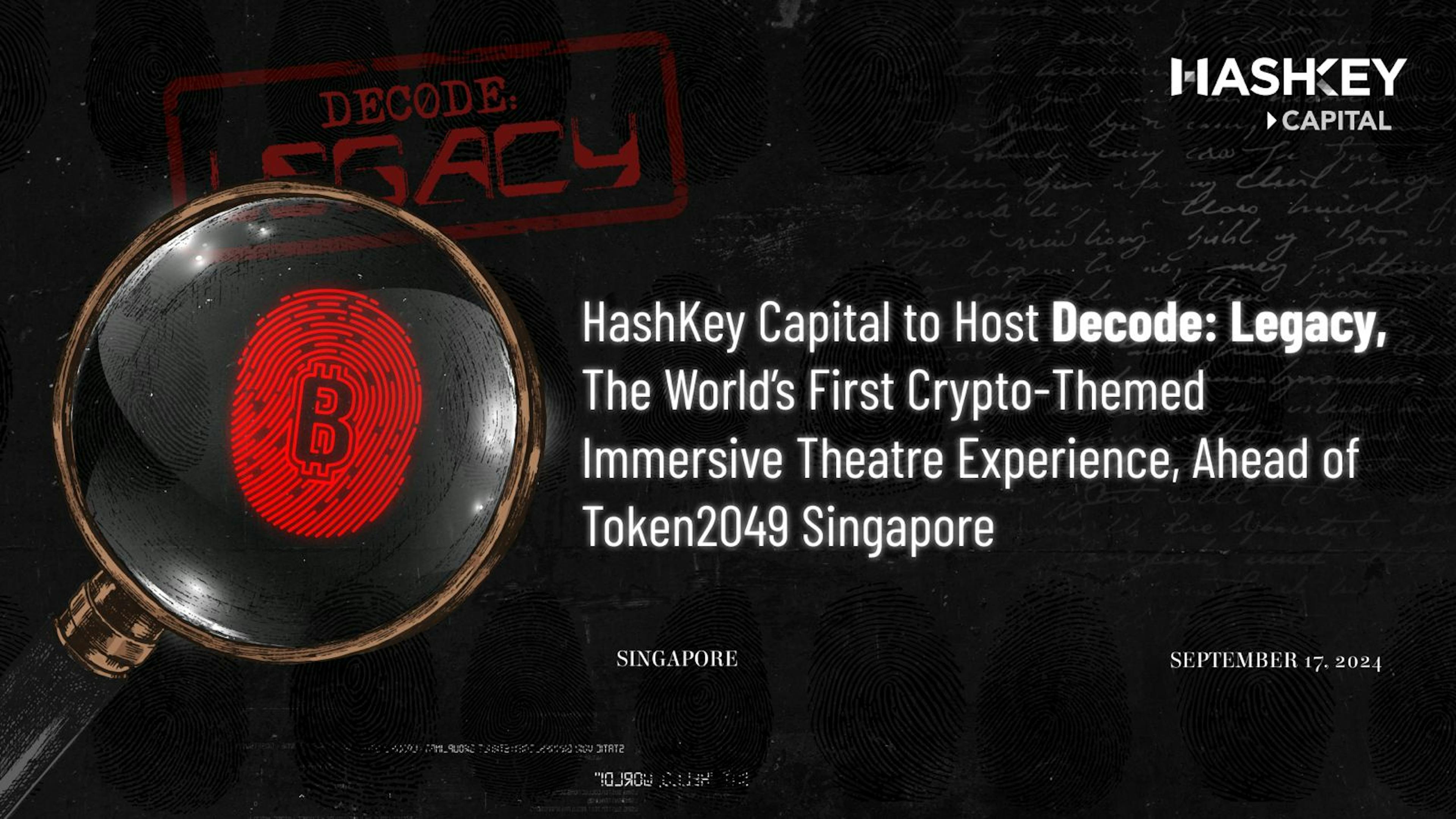 featured image - HashKey Capital To Host Decode: Legacy, The World’s First Crypto-Themed Immersive Theatre Experience